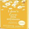 I Dont Love You Anymore by Rithvik Singh Paperback Book 9780143469131