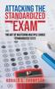 Книга Attacking Standardized the Exam : The Art of Mastering Multiple Choice Standardized Tests