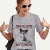 Футболка для женщин Cat Touch My Coffee I Will Slap You So Hard Футболки с принтом Harajuku Женские топы Женская футболка Camiseta Mujer