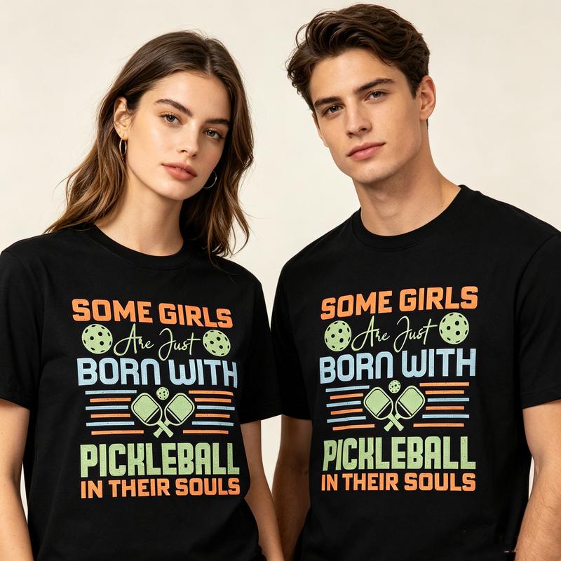 Some Girls Are Just Born With Pickleball In Their Souls TShirt Funny Lover Gift Unisex Casual Tee Streetwear Sport Player Life