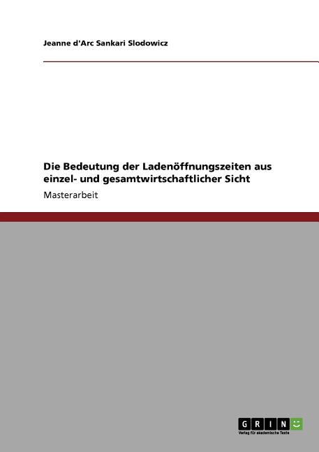 The Die Bedeutung Der Ladenöffnungszeiten Aus Einzel- Und Gesamtwirtschaftlicher Sicht Book