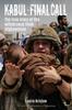 Книга Kabul: Final Call : The Inside Story of the Withdrawal from Afghanistan August 2021