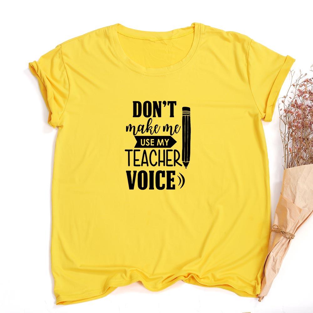 Don T Make Me Use My Teacher Voice Women Summer T Shirt Funny Casual Graphic Tees