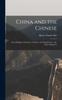 Книга China and the Chinese : Their Religion, Character, Customs, and Manufactures: the Evils Arising Fro