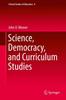 Книга Science, Democracy, and Curriculum Studies : 8