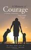 The A Memoir of Courage : A Father's Presence.........Dear Daddy Book