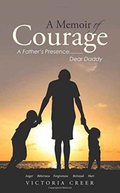 The A Memoir of Courage : A Father's Presence.........Dear Daddy Book
