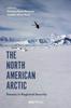 The The North American Arctic : Themes In Regional Security Book