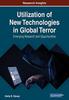 Книга Utilization of New Technologies In Global Terror : Emerging Research and Opportunities