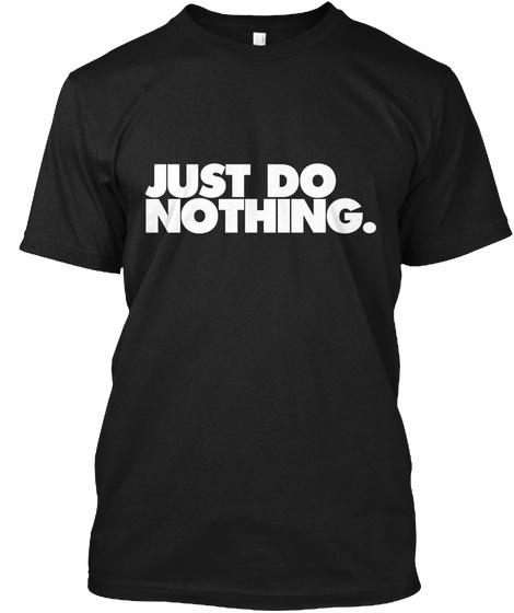 Футболка «Just Do Nothing Nothing» без тегов, футболка унисекс