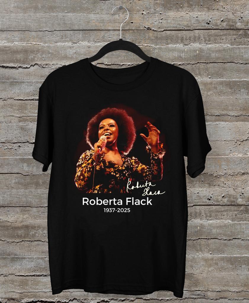 New Rest In Peace Roberta Flack 19372025 Signed Black All Size TShirt