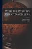 Книга With the World's Great Travellers