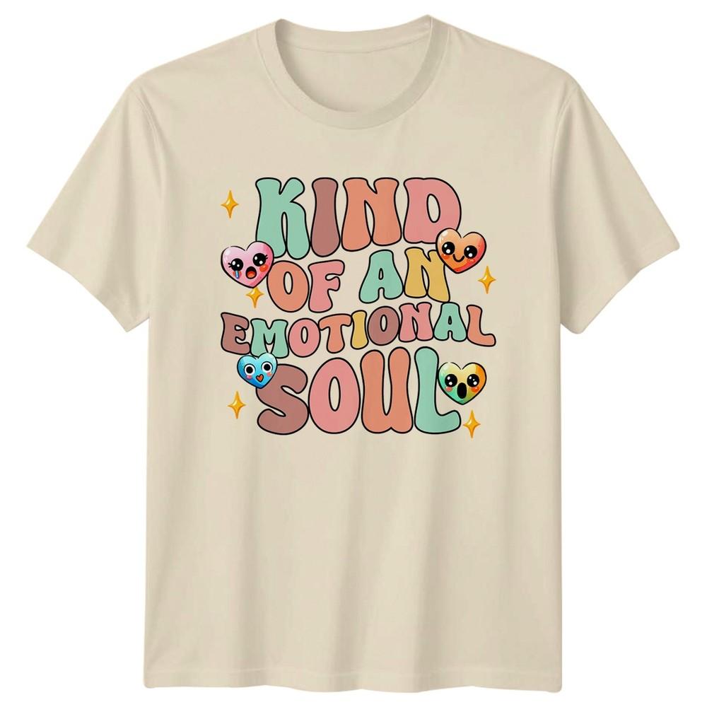 Kind Of An Emotional Soul TShirt Emotional Wellness Birthday Gift
