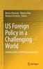 The US Foreign Policy In a Challenging World : Building Order On Shifting Foundations Book