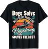 Dogs Solve Most Of My Problems Kayaking Solves The Rest T-Shirt Unisex T-Shirt
