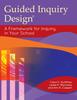 Guided Inquiry A Framework for Inquiry In Your School Unlimited Guided Design® (Libraries Inquiry)