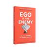 Ego Is The Enemy: The Fight To Master Our Greatest Opponent