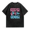 Gender Reveal Keeper Of The T Shirt Vintage Washed Designer Clothes Streetwear Comfortable Fashion Versatile Slightly Homme