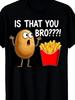 Funny Black Graphic Tee for Men Featuring The Phrase IS THAT YOU BRO It's Machine Washable Has a Reg