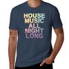 House Music All Night Long Tshirt Moisture Wicking Quick Dry Tee