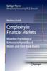 The Complexity In Financial Markets : Modeling Psychological Behavior In Agent-Based Models and Order Book Models Book