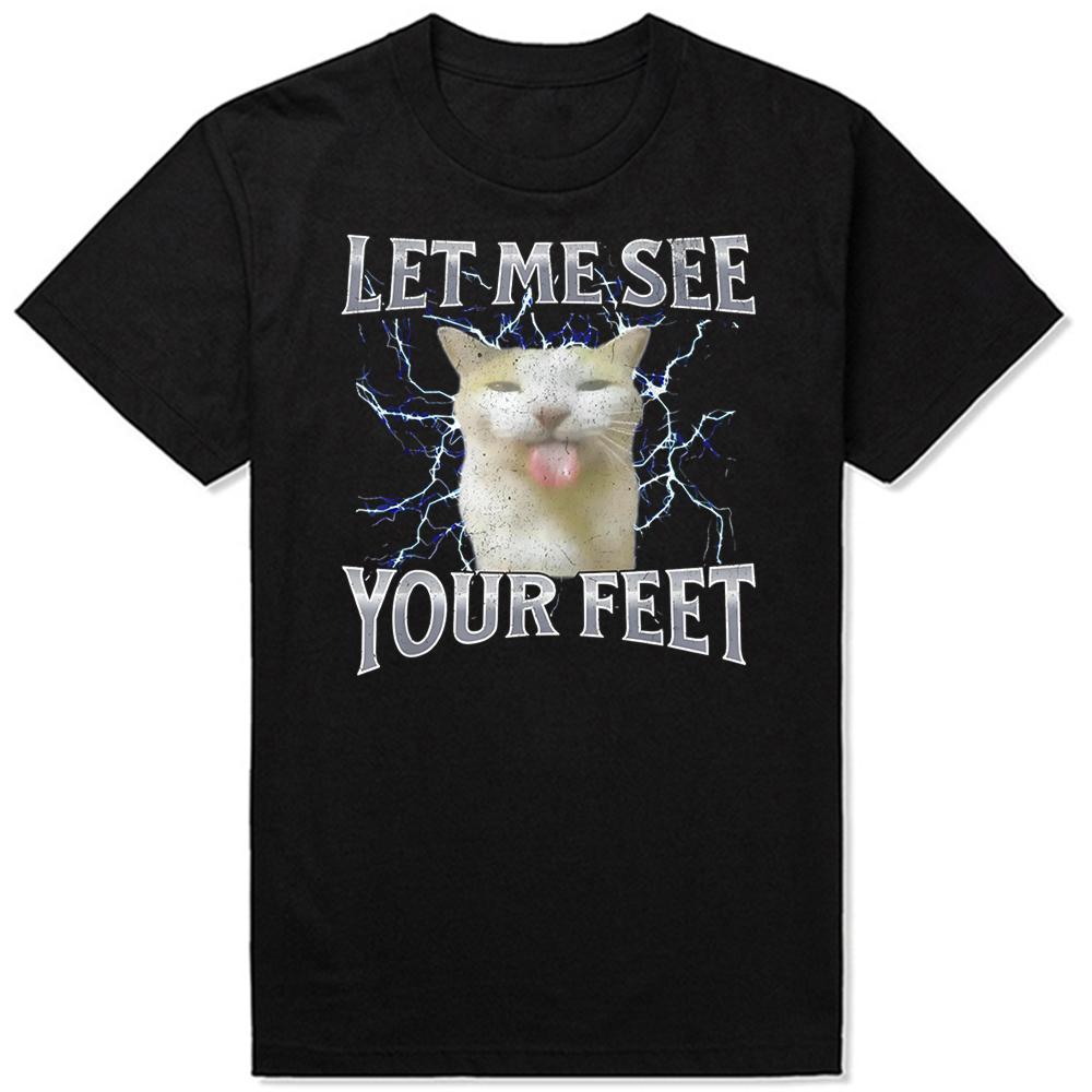 Your Feet Funny Offensive Cat Meme T Shirts Unisex Women Pure Cotton Humor Streetwear Tee Shirt Short Sleeve Unisex Loose Clothing