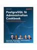 Книга PostgreSQL 16 Administration Cookbook : Solve Real-world Database Administration Challenges with 180+ Practical Recipes and Best Practices