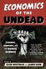 Книга Economics Of The Undead Zombies Vampires And The Dismal Science by UNKNOWN - Paperback