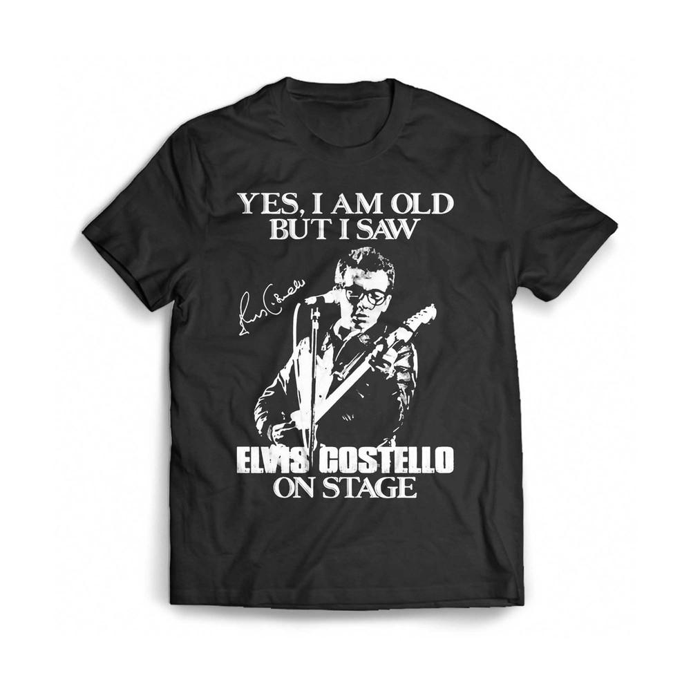 Yes Im Old But I Saw Elvis Costello Cotton Black Full Size T Shirt For Men SE253 Unisex T-Shirt