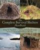 The The Complete Survival Shelters Handbook : A Step-by-Step Guide To Building Life-Saving Structures for Every Climate and Wilderness Situation Book