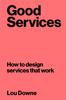 Книга Good Services : How To Design Services That Work