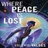 Where Peace Is Lost by Valerie Valdes Paperback Book 9780063085930