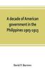Книга A Decade of American Government In the Philippines, 1903-1913