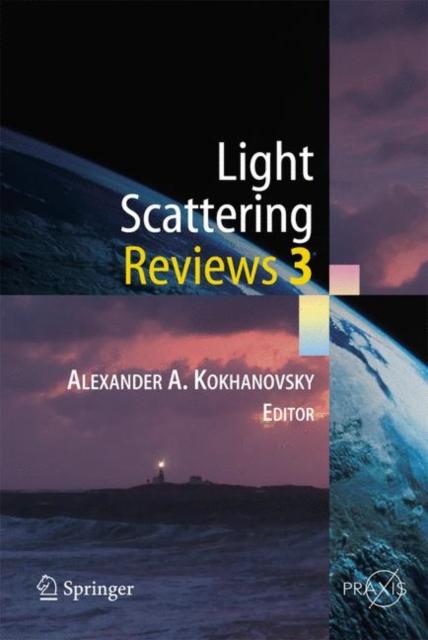 The Light Scattering Reviews 3 : Light Scattering and Reflection Book