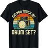 Барабанщик Барабанная установка Винтаж Ретро Ты трогал мою барабанную установку_ Футболка
