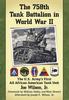 Книга The 758th Tank Battalion In World War II : The U.S. Army's First All African American Tank Unit