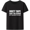 Duct Tape Can't Fix Stupid But It Can Muffle The Sound T Shirt Funny Quote 2022 Trending Streetwear Unisex Tee Tops 50933