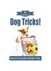 Книга Dog Tricks! : How To Train My Dog with New Tricks