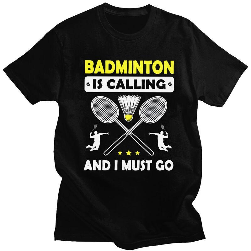 Fashion Badminton Is Calling And I Must Go T Shirt Men ShortSleeve Tshirt Casual Tee For Husband Father Oversized Tshirt