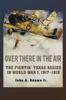 Книга Over There In the Air : The Fightin' Texas Aggies In World War I, 1917-1918