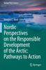 Книга Nordic Perspectives On the Responsible Development of the Arctic: Pathways To Action