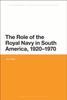 Книга The Role of the Royal Navy In South America, 1920-1970