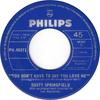 7inch Record DUSTY SPRINGFIELD You Dont Have To Say You Love Me PH40371 PHILIPS 1966 Canada SoulFunk Used