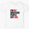 Whatever People Say I Am (I'm Not) Kids T-Shirt