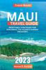 Книга Maui Travel Guide 2023 : Profitable Strategies for Exploring the Island's Hidden Treasures