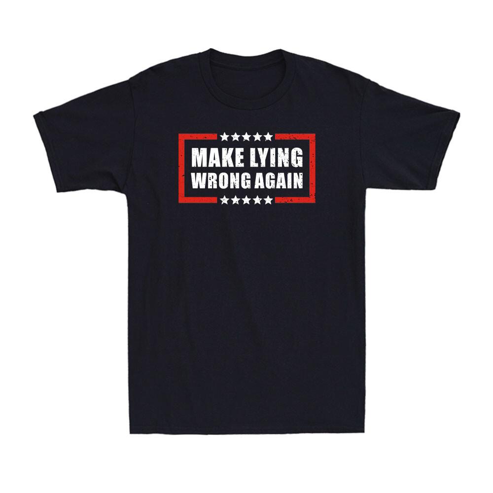 Make Lying Wrong Again Funny Patriotic Political Joke US Flag Men's T-Shirt Unisex T-Shirt