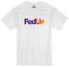 Fed Up Funny Slogan Novelty Funny Mens Regular Fit Cotton T Shirt