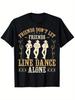 Friends DonT Let Friends Line Dance Alone  Line Dancing TShirt Fashion Cotton Tops for Unisex Short Sleeves Street Style Short