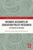 The Intimate Accounts of Education Policy Research : The Practice of Methods Book