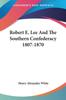 Книга Robert E Lee And The Southern Confederacy 1807 1870 by Henry Alexander White - Paperback
